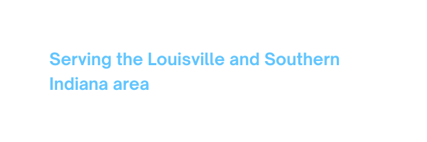 Serving the Louisville and Southern Indiana area